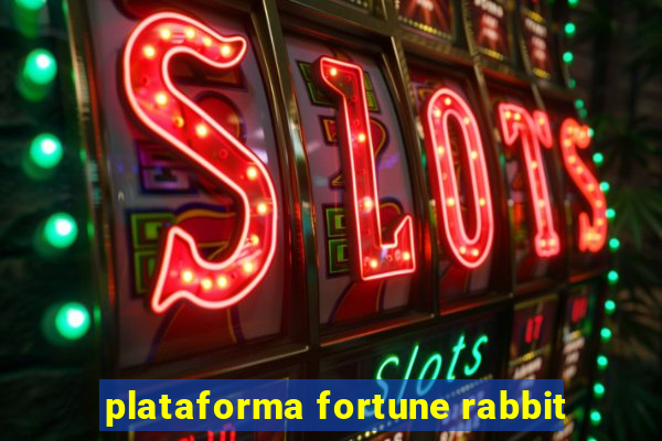 plataforma fortune rabbit